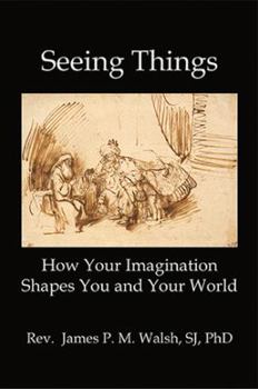 Paperback Seeing Things: How Your Imagination Shapes You and Your World Book