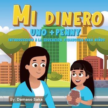 Paperback Mi Dinero uno+Penny Introducción a la Educación Financiera para Niños [Spanish] Book