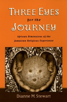 Paperback Three Eyes for the Journey: African Dimensions of the Jamaican Religious Experience Book