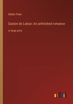 Paperback Gaston de Latour; An unfinished romance: in large print Book