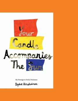 Paperback Your Candle Accompanies The Sun: My Homage to Emily Dickinson Book