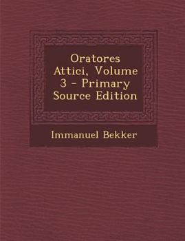 Paperback Oratores Attici, Volume 3 [Greek, Ancient (To 1453)] Book