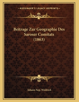 Paperback Beitrage Zur Geographie Des Saroser Comitats (1863) [German] Book