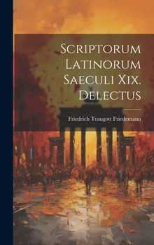 Hardcover Scriptorum Latinorum Saeculi Xix. Delectus [Latin] Book