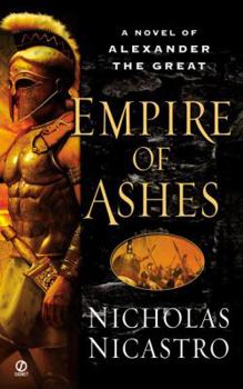 Mass Market Paperback Empire of Ashes: A Novel of Alexander the Great Book