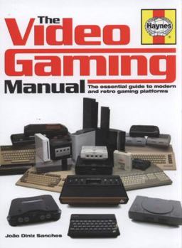 Hardcover The Video Gaming Manual: The Essential Guide to Modern and Retro Gaming Platforms Book