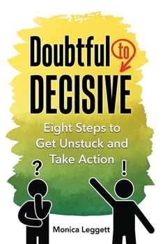 Hardcover Doubtful to Decisive: Eight Steps to Get Unstuck and Take Action Book