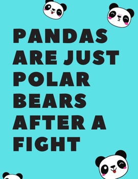 Paperback Pandas Are Just Polar Bears After a Fight 130 Pages College Ruled Notebook; Us Letter Size (8.5 X 11): Organize Your Notes and Your Life Book