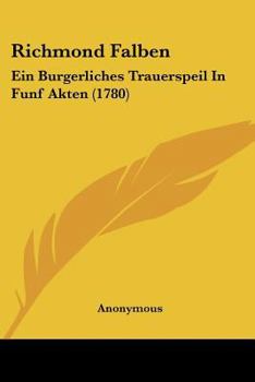 Paperback Richmond Falben: Ein Burgerliches Trauerspeil In Funf Akten (1780) [German] Book