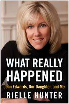 Hardcover What Really Happened: John Edwards, Our Daughter, and Me Book