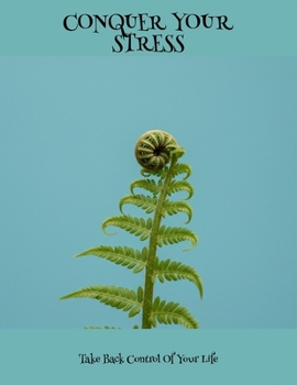 Paperback Conquer Your Stress: Take Back Control Of Your Life Book