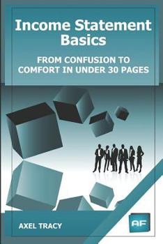 Paperback Income Statement Basics: From Confusion to Comfort in Under 30 Pages Book