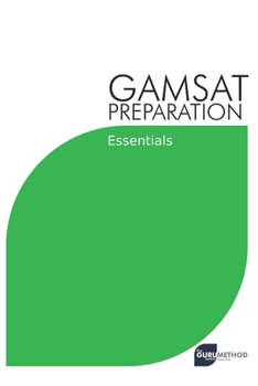 Paperback GAMSAT Preparation Essentials: Efficient Methods, Detailed Techniques, and Proven Strategies for GAMSAT Preparation Book