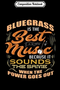 Paperback Composition Notebook: Bluegrass The Best Music Sounds Same When Power Out Journal/Notebook Blank Lined Ruled 6x9 100 Pages Book