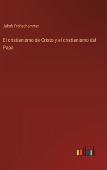 Hardcover El cristianismo de Cristo y el cristianismo del Papa [Spanish] Book