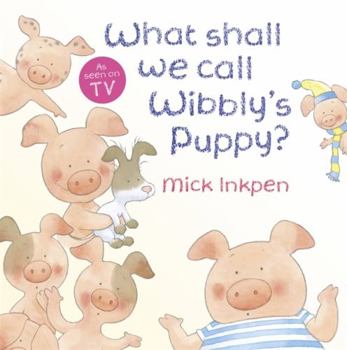 Paperback What Shall We Call Wibbly's Puppy? Book