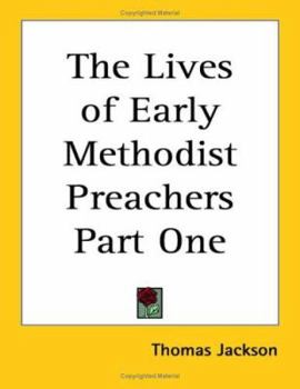 Paperback The Lives of Early Methodist Preachers Part One Book