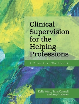 Hardcover Clinical Supervision for the Helping Professions: A Practical Workbook Book