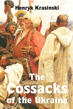 The Cossacks of the Ukraine; Comprising Biographical Notices of the Most Celebrated Cossack Chiefs ... With a Memoir of Princess Tarakanof, and Some Particulars Respecting Catharine II., of Russia, an