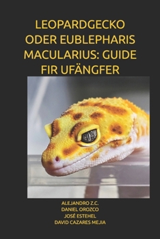 Paperback Leopardgecko Oder Eublepharis Macularius: Guide Fir Ufängfer [Luxembourgish; Letzeburgesch] Book