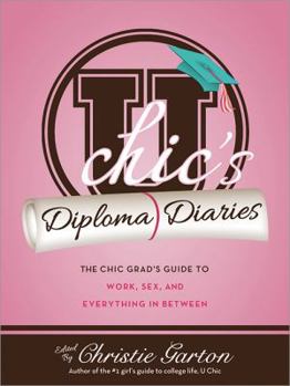 Paperback U Chic's Diploma Diaries: The Chic Grad's Guide to Work, Love, and Everything in Between Book