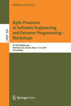 Paperback Agile Processes in Software Engineering and Extreme Programming - Workshops: XP 2019 Workshops, Montréal, Qc, Canada, May 21-25, 2019, Proceedings Book