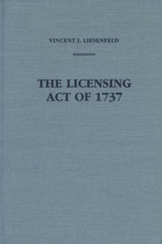 Hardcover The Licensing Act of 1737 Book