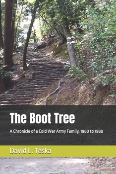 The Boot Tree: A Chronicle of a Cold War Army Family, 1960 to 1988