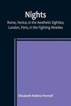Paperback Nights: Rome, Venice, in the Aesthetic Eighties; London, Paris, in the Fighting Nineties Book
