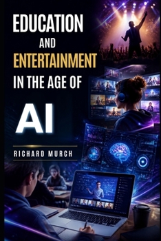 Paperback Education and Entertainment in the Age of AI: - With the New Technologies Book