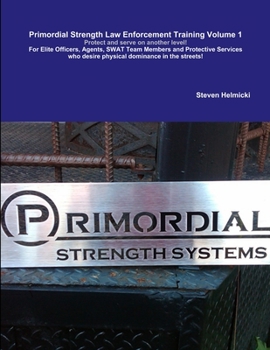 Paperback Primordial Strength Law Enforcement Training Volume 1 Book