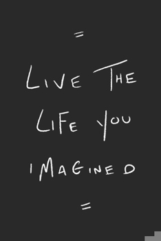 Paperback Live The Life You Imagined: Retirement & Appreciation Gifts for Women, Men, and Professionals Who Have Made a Big Impact in your Life - Diary, Jou Book