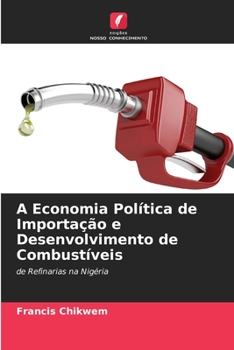 Paperback A Economia Política de Importação e Desenvolvimento de Combustíveis [Portuguese] Book