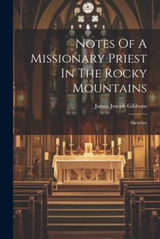 Notes Of A Missionary Priest In The Rocky Mountains: Sketches