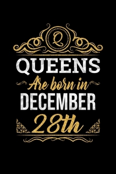 Queens Are Born In December 28th Notebook Birthday Gift: Lined Notebook / Journal Gift, 100 Pages, 6x9, Soft Cover, Matte Finish