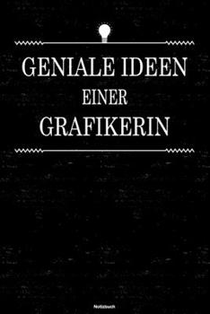 Geniale Ideen einer Grafikerin Notizbuch: Grafikerin Journal DIN A5 liniert 120 Seiten Geschenk (German Edition)