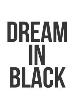 DREAM IN BLACK: Journal for black, African American, and women and men of color to write in. 6x9 120 pages