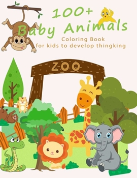 Paperback Baby Animals: 100+ Baby Animals Coloring Book for Kid to Develop Thinking, for toddlers 2-4 years, 4 - 6 years Book