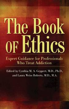 Paperback The Book of Ethics: Expert Guidance for Professionals Who Treat Addiction Book