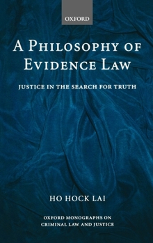 Philosophy of Evidence Law: Justice in the Search for Truth