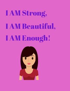 Paperback I AM Strong, I AM Beautiful, I AM Enough! Book