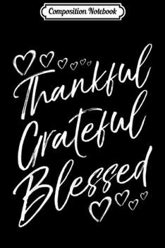Paperback Composition Notebook: Thankful Grateful Blessed - Family Thanksgiving Love Journal/Notebook Blank Lined Ruled 6x9 100 Pages Book