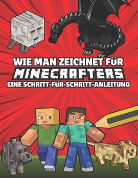 Paperback Wie man zeichnet für Minecrafters Eine Schritt für Schritt Anleitung: (inoffiziell) Kinder 8 bis 14 - Minecraft Geschenke für Jungen [German] Book