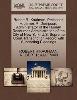 Paperback Robert R. Kaufman, Petitioner, V. James R. Dumpson, Administrator of the Human Resources Administration of the City of New York. U.S. Supreme Court Tr Book