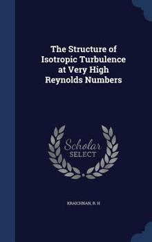 Hardcover The Structure of Isotropic Turbulence at Very High Reynolds Numbers Book