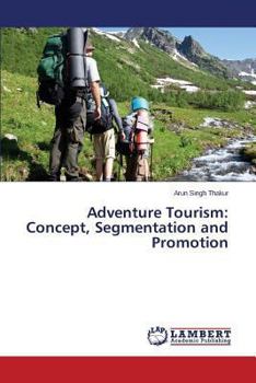 Paperback Adventure Tourism: Concept, Segmentation and Promotion Book