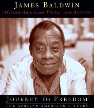 James Baldwin: African-American Writer and Activist (Journey to Freedom) - Book  of the Journey to Freedom: The African American Library