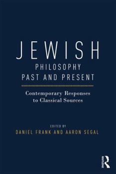 Paperback Jewish Philosophy Past and Present: Contemporary Responses to Classical Sources Book