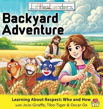 Hardcover Little Leaders Backyard Adventure: Learning About Respect: Who And How with JoJo Giraffe, Tibo Tiger and Oscar Ox Book