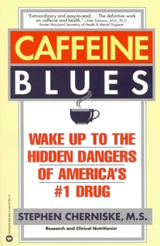 Paperback Caffeine Blues: Wake Up to the Hidden Dangers of America's #1 Drug Book